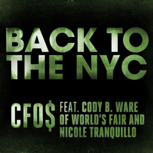 Back To the NYC - CFO$ (Ft. Cody B. Ware & Nicole Tranquillo)