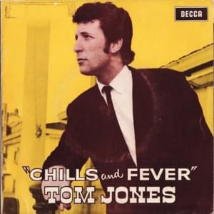 Chills and Fever - Tom Jones