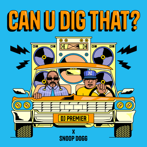 Can U Dig That? - DJ Premier & Snoop Dogg