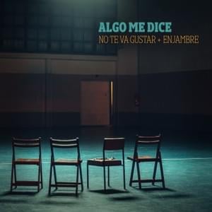 Algo Me Dice - No Te Va Gustar & Enjambre