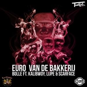 Euro V/D Bakkerij - Bolle VD Bakkerij (Ft. Kalibwoy, Lijpe & Scarface)