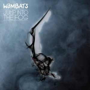 Jump Into The Fog - The Wombats