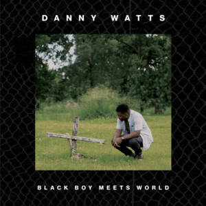 Black Boy Meets World - Danny Watts