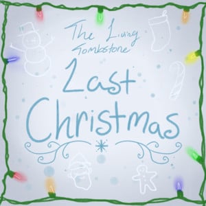 Last Christmas - The Living Tombstone (Ft. Bill Bria)