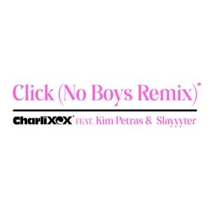 Click (No Boys Remix) - Charli xcx (Ft. Kim Petras & Slayyyter)