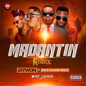 Madantin (Remix) - Jaywon (Ft. May D, Olamide & Phyno)