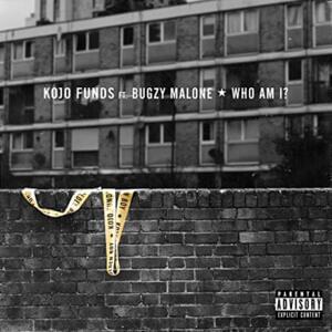 Who Am I? - Kojo Funds (Ft. Bugzy Malone)