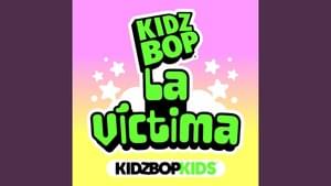 La Víctima - KIDZ BOP Kids