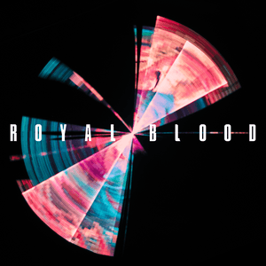 All We Have Is Now - Royal Blood