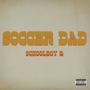 Soccer Dad - ScHoolboy Q