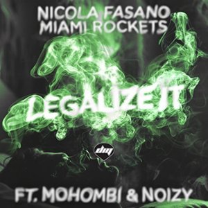 Legalize It - Nicola Fasano (Ft. Miami Rockets, Mohombi & Noizy)