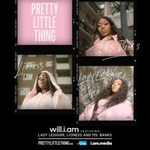 Pretty Little Thing - ​will.i.am (Ft. Lady Leshurr, Lioness (UK) & Ms Banks)