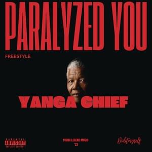 Paralyzed You (Freestyle) - Yanga Chief