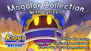 Magolor Collection DX WITH LYRICS (Another Dimension, Under My Control + CROWNED Remastered) - Juno Songs