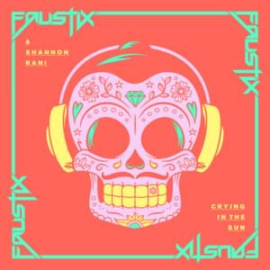 Crying In The Sun - Faustix & RANI