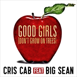 Good Girls (Don’t Grow on Trees) - Cris Cab (Ft. Big Sean)