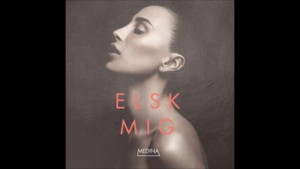 Elsk Mig - Medina (DNK)