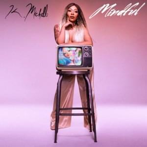 Mindful - K. Michelle (Ft. T-Pain)