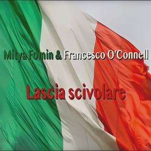 Lascia scivolare - Митя Фомин (Mitya Fomin) (Ft. Francesco O'Connell)