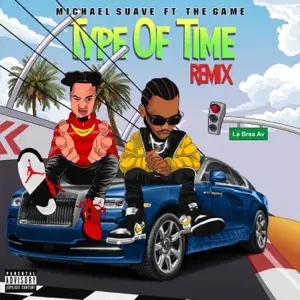 Type of Time (Remix) - Michael Suavé (Ft. The Game)