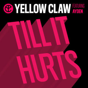 Till It Hurts - Yellow Claw (Ft. Ayden)