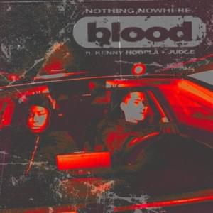 ​blood - ​nothing,nowhere. (Ft. JUDGE & KennyHoopla)