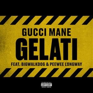 Gelati - Gucci Mane (Ft. BigWalkDog & Peewee Longway)