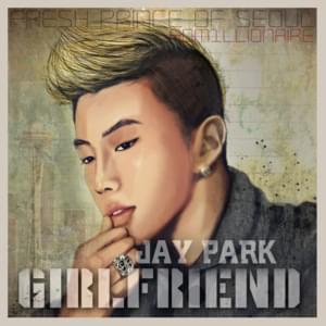 Girl Friend - Jay Park (박재범)