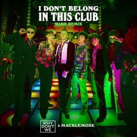 I Don’t Belong In This Club (MIME Remix) - Why Don't We & Macklemore (Ft. M.I.M.E)