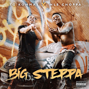 Big Steppa - TG Kommas & NLE Choppa