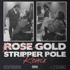 Rose Gold Stripper Pole (Remix) - KenTheMan (Ft. 2 Chainz)