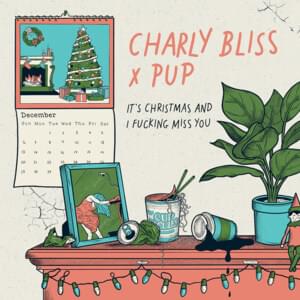 It’s Christmas and I Fucking Miss You - Charly Bliss (Ft. PUP)