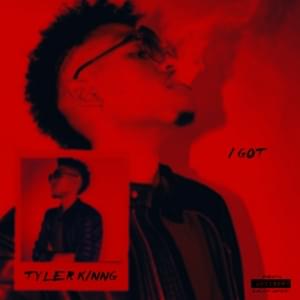 I Got - Tyler Kinng