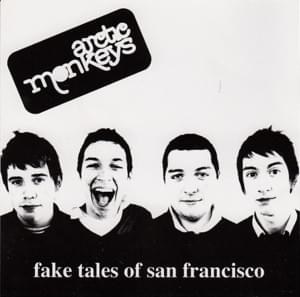 Fake Tales of San Francisco - Arctic Monkeys