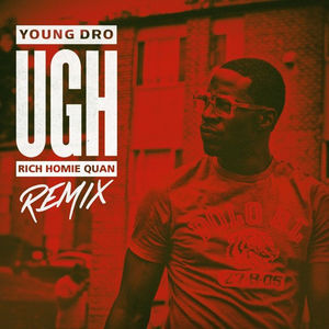 Ugh (Remix) - Young Dro (Ft. Rich Homie Quan)