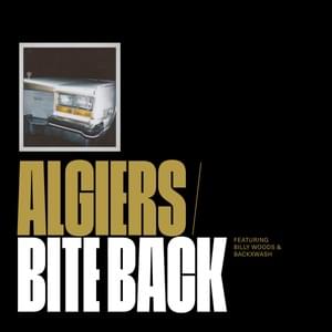 Bite Back - Algiers (Ft. Backxwash & ​billy woods)