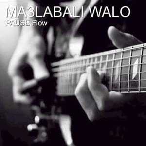 Ma3labali Walo - Pause Flow