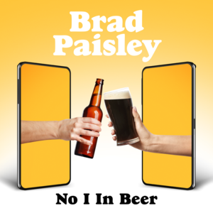 No I in Beer - Brad Paisley