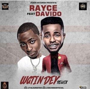 Wetin Dey (Remix) - Rayce (Ft. Davido)