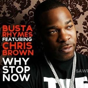 Why Stop Now - Busta Rhymes (Ft. Chris Brown)