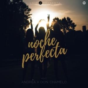 Noche Perfecta - Unic (Ft. Andrea Sousa & Don Chamelo)