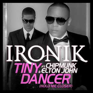 Tiny Dancer (Hold Me Closer) - Ironik (Ft. Chip & Elton John)