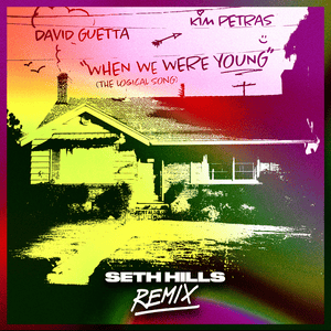 When We Were Young (The Logical Song) [Seth Hills Remix] - David Guetta & Kim Petras