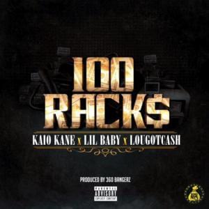 100 Racks - Kaio Kane (Ft. Lil Baby & LouGotCash)