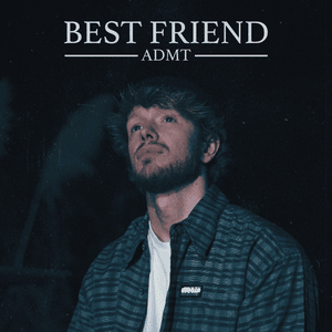 Best Friend - ADMT