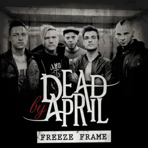 Freeze Frame - Dead by April