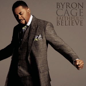 Faithful to Believe - Byron Cage