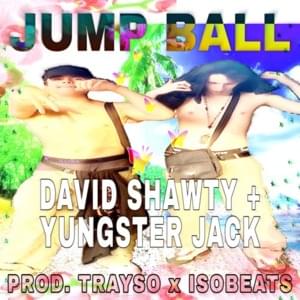 JUMP BALL - David Shawty & Yungster Jack