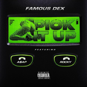 PICK IT UP - Famous Dex (Ft. A$AP Rocky)