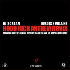 Hood Rich Anthem (Remix) - DJ Scream (Ft. 2 Chainz, Future, Gucci Mane, Trinidad James, Waka Flocka Flame & Yo Gotti)